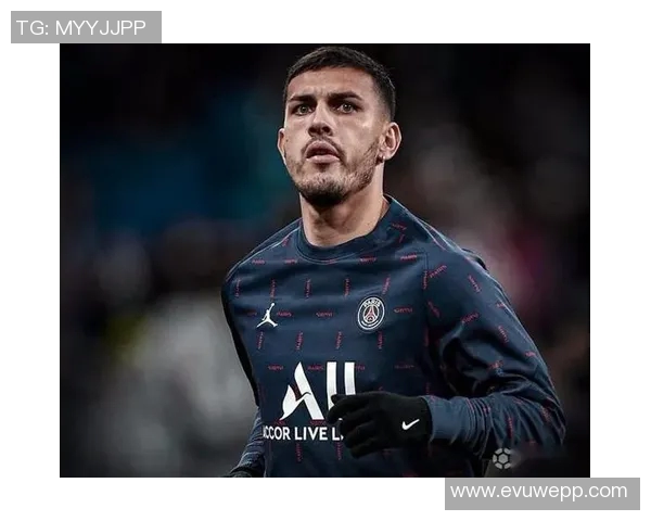 皇马希望租借巴黎中场帕雷德斯提升阵容深度